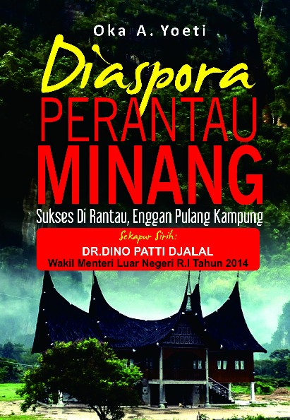 Diaspora Perantau Minang: Sukses di Rantau, Enggan Pulang Kampung